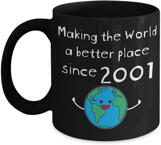 Making The World A Better Place Since 2001 Ceramic Mug