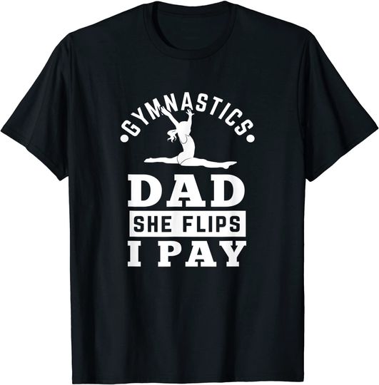 Gymnastics Daddy She Flip I Pay T Shirt