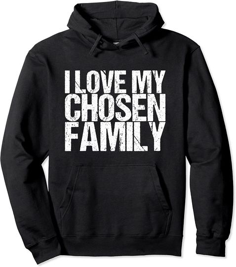 I Love My Chosen Family Pullover Hoodie