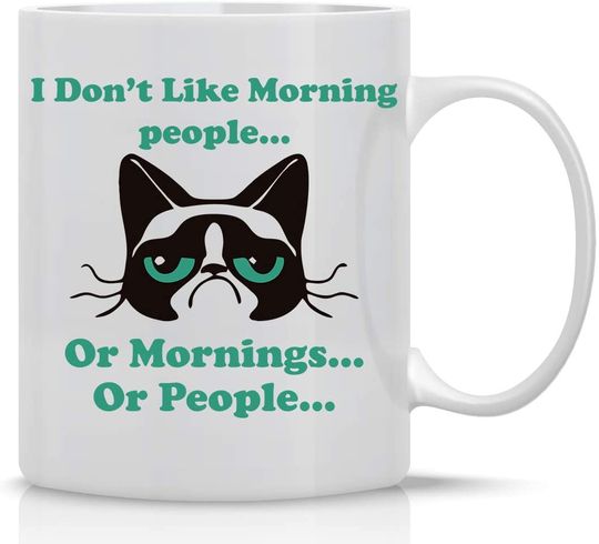 I Don't Like Morning People, Or Mornings, Or People Grumpy Cat Mugs Great Gift for Cat People Crazy Cat Ladies - Cat Lover Gifts - Cat Lover Gifts