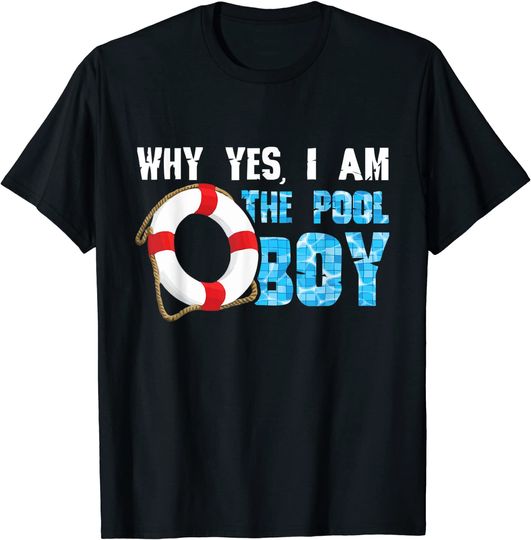 Why Yes I Am The Pool Boy Swimmer Swimming Swim Gift T-Shirt