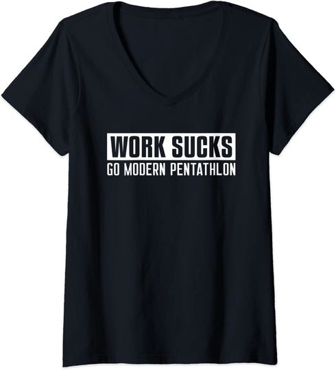 Work Sucks Go Modern Pentathlon Modern Pentathlon T Shirt