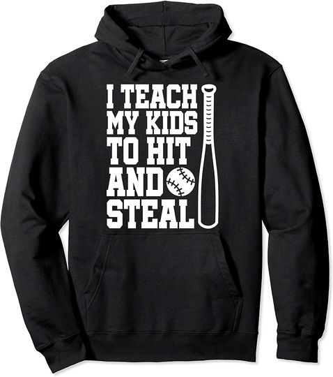 I Teach My Kids to Hit and Steal Baseball Lover Mom Pullover Hoodie