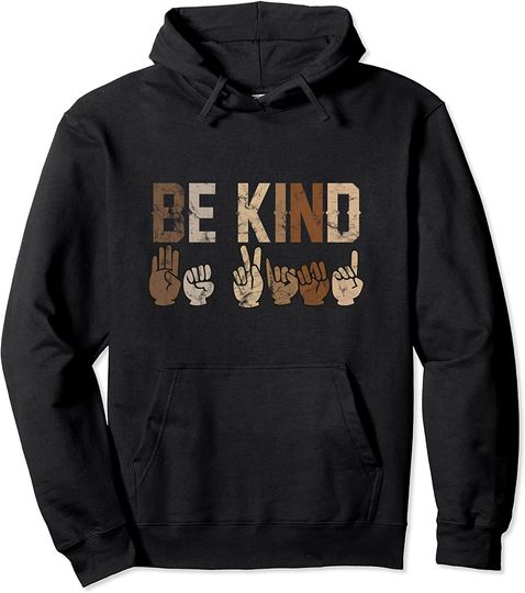 Be Kind Sign Language Racial Equality Teachers melanin ASL Pullover Hoodie