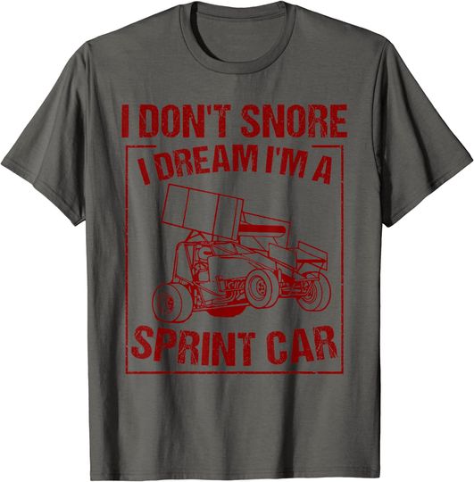 I Snore Sprint Car Racing Gift For Men Cool Race Drive T-Shirt