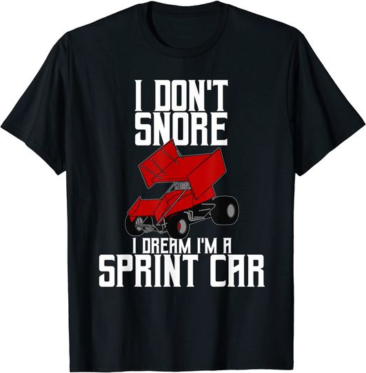 I Snore Sprint Car Racing Gift For Men Cool Race Drive T-Shirt