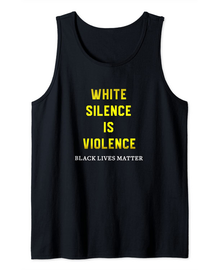 White Silence is Violence BLM Black History Month Protest Tank Top
