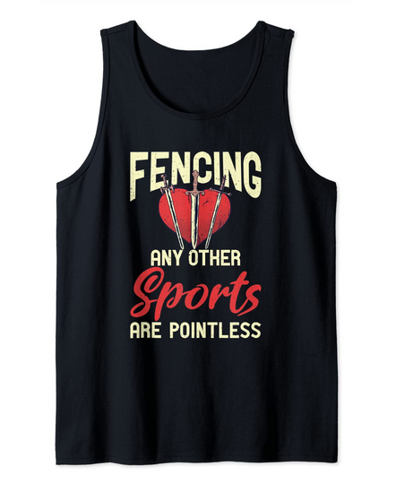 Fencing Any Other Sports Are Pointless Tank Top