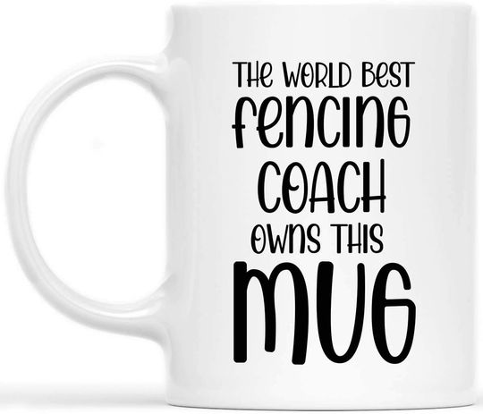 FENCING COACH Mug - THE WORLDS BEST FENCING COACH OWNS THIS MUG - Coffee Mugs  - Great Humor Gift For Mother Day's, Father's Day, St. Patrick's Day