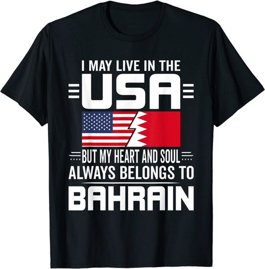 I May Live In USA But My Heart Always Belongs To Bahrain T Shirt