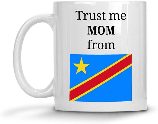 Trust me MOM from Democratic Republic of The Congo Mug