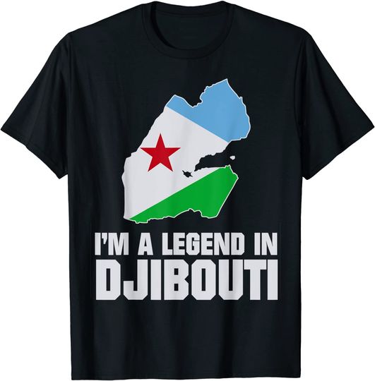I'm A Legend In Djibouti T-Shirt
