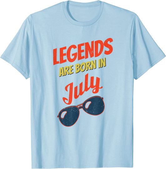 Legends Are Born in July T-Shirt