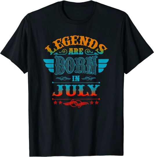 Legends Are Born in July T-Shirt