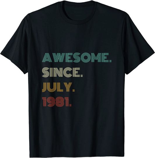 40th Birthday 40 Years Old Awesome Since July 1981 T-Shirt