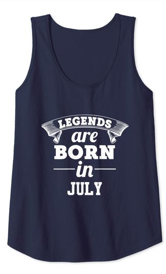LEGENDS ARE BORN IN JULY Tank Top