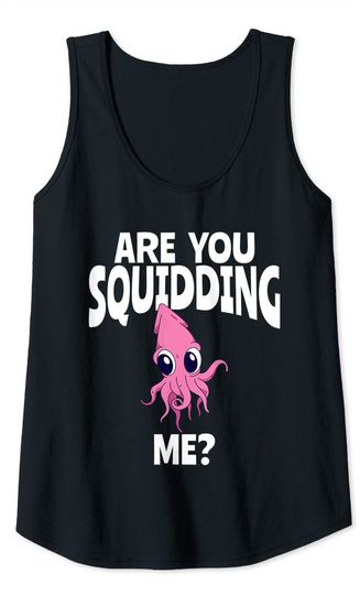 Are You Squidding Me? Tank Top