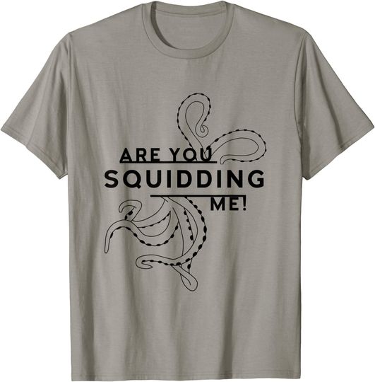 Are You Squidding Me Nautical T Shirt