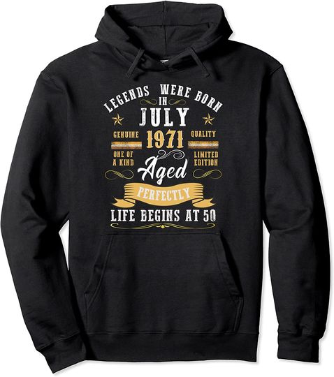 Legends Were Born in July 1971 - Aged Perfectly Pullover Hoodie