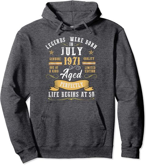 Legends Were Born in July 1971 - Aged Perfectly Pullover Hoodie