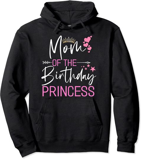 Mom of a princess Shirt Birthday - Mom Gift from Daughter Pullover Hoodie