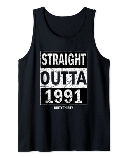Straight Outta 1991 Dirty Thirty 30th Birthday Vintage Gift Tank Top