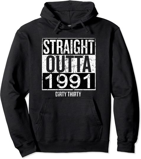 Straight Outta 1991 Dirty Thirty 30th Birthday Vintage Gift Pullover Hoodie