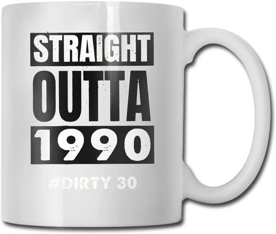Straight Outta 1991 Dirty Thirty Mugs Printed Oversized Ceramic Coffee Cup, Suitable For Cappuccino, Latte, Hot Cocoa, Soup Cup Or Oatmeal