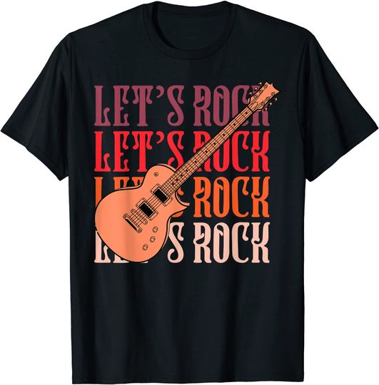 Lets Rock Rock & Roll Guitar Player T Shirt