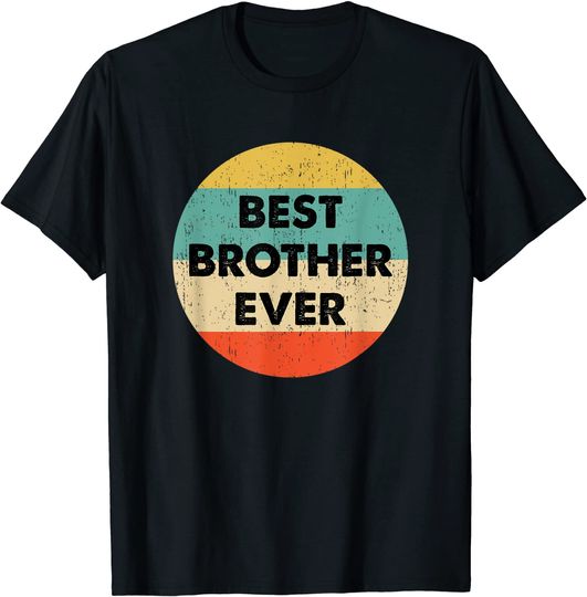 Best Brother Ever T-Shirt