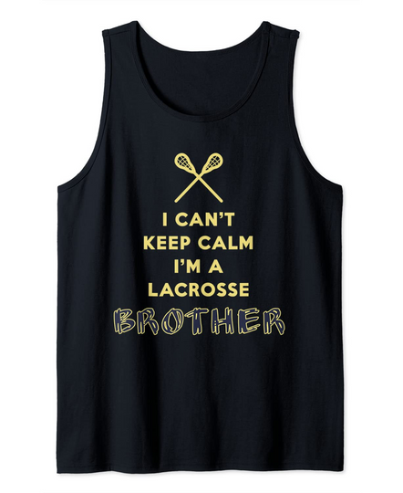 I Can't Keep Calm I'm A Lacrosse Brother Tank Top