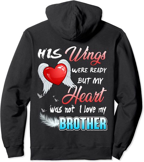 His Wings Were Ready but my Heart Was Not I Love my Brother Pullover Hoodie