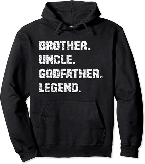 Brother Uncle Godfather Legend Pullover Hoodie