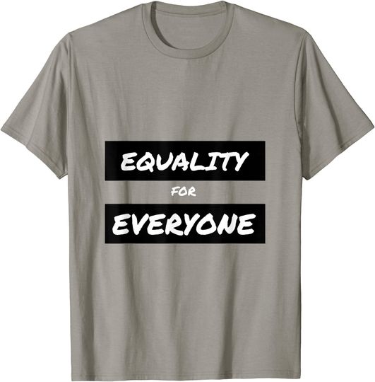 Equality For Everyone human right, racial justice T-Shirt