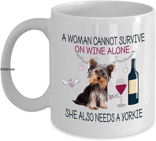 A Woman Cannot Survive On Wine Alone - Wine I Love My Yorkie Mom Dad Coffee Mug By Stikimor, White