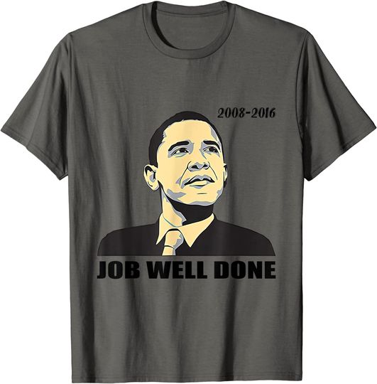 Barack Obama Job Well Done T-Shirt