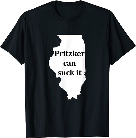 Pritzker Can Suck It Illinois Governor Sucks T-Shirt