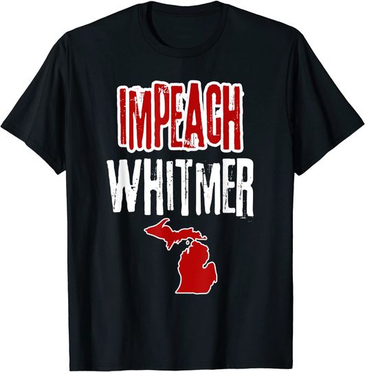 Impeach Gretchen Whitmer | Recall & Remove Gretchen Whitmer T-Shirt