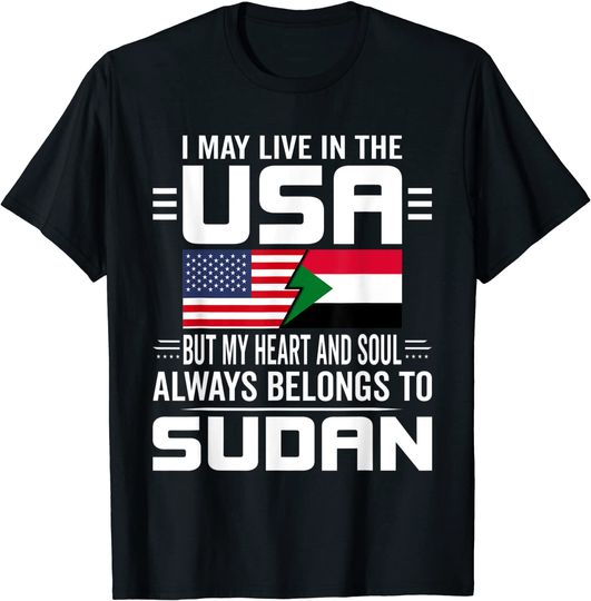 I May Live In USA But My Heart Always Belongs To Sudan T-Shirt
