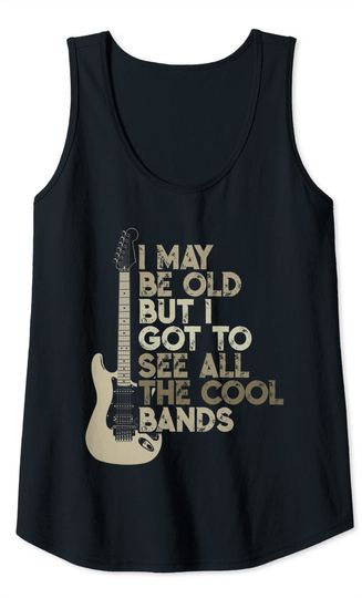 Vintage I May Be Old But I Got To See All The Cool Bands Tank Top