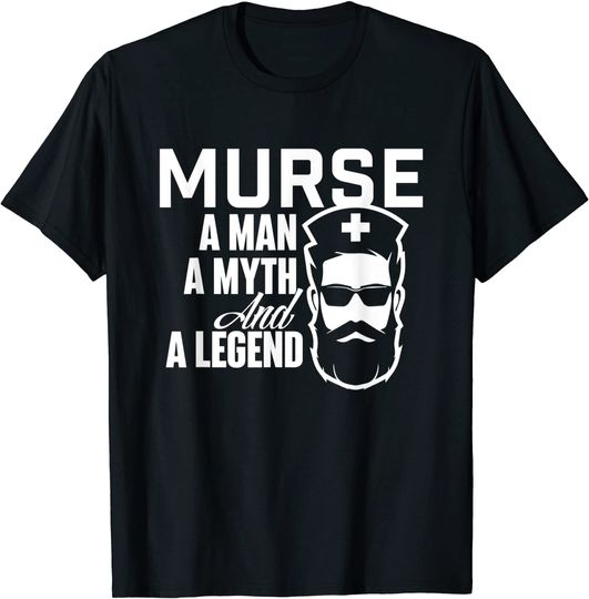 Murse A Man A Myth And A Legend T Shirt