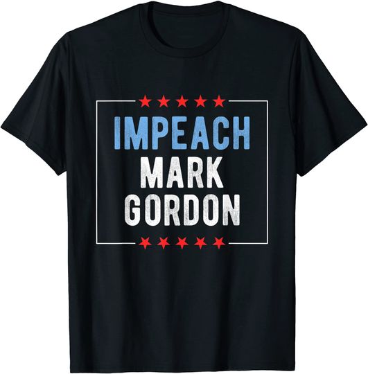 Impeach Mark Gordon T Shirt