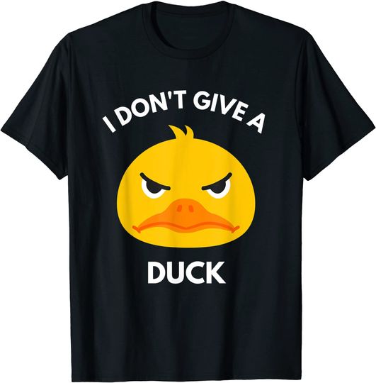 I Don't Give A Duck - Funny Angry Duck Face, Sarcastic Quote T-Shirt