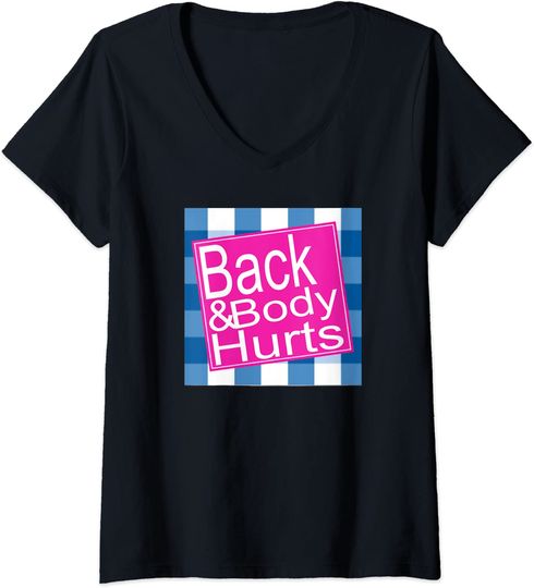 Womens BACK AND BODY HURTS V Neck T Shirt