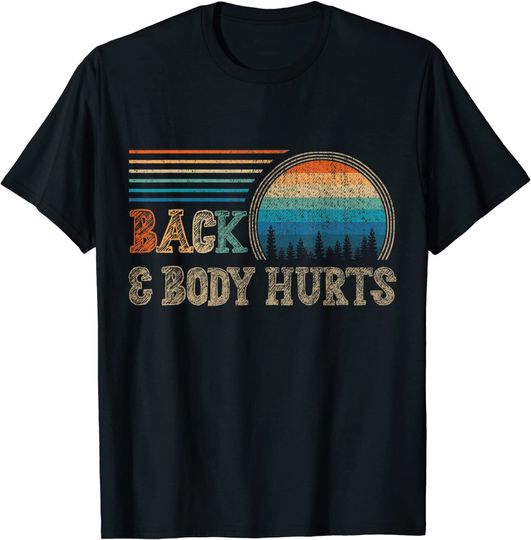 Back and Body Hurts Meme T Shirt