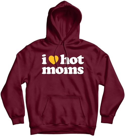 I Love Hot Moms Unisex Hoodie Virginity Duncan Rocks Danny Tee Hoodie