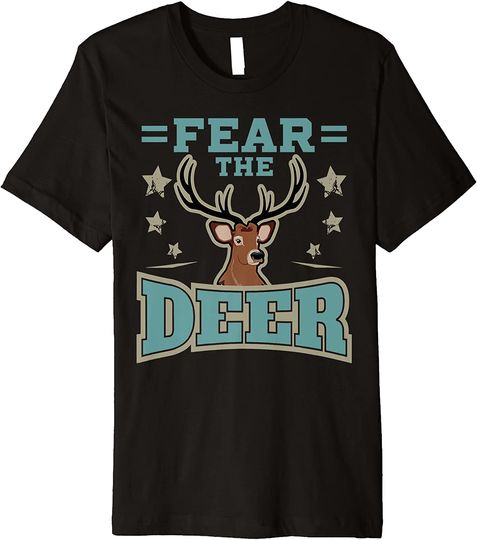 Hunting Fan Deer Fear Gift T-Shirt