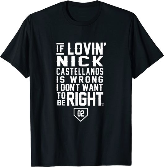 Nick Castellanos I Don't Want To Be Right T-Shirt