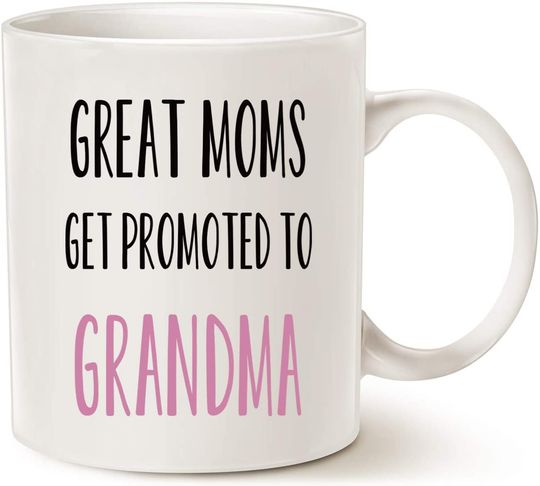 Great Moms Get Promoted to Grandma White Mug