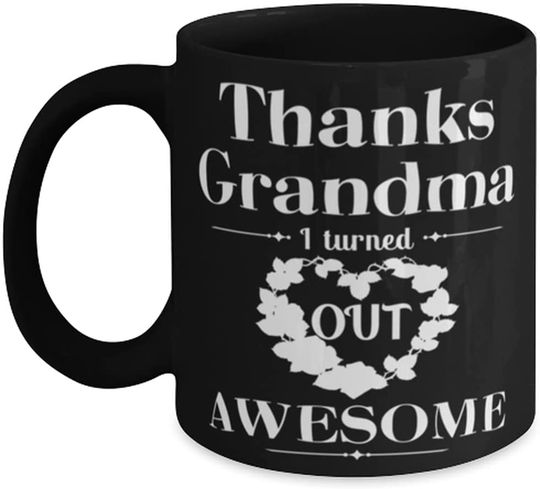 Thanks Grandma I turned out AWESOME Mug